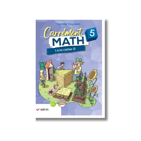 CARREMENT MATH 5 - LIVRE DE L'ENSEIGNANT(E) B - 978-94-641-7809-8